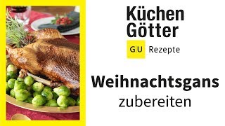 Gänsebraten richtig zubereiten▸ Weihnachtsgans im Ofen ▸ Gans füllen amp vorbereiten  Küchengötter [upl. by Asek776]