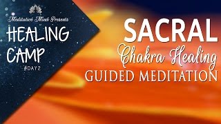 Sacral Chakra Healing Guided Meditation  Healing Camp 2 [upl. by Anaibib]