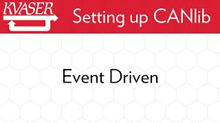 Setting Up CANlib How To Make Your Read Loop Event Driven To Be More Efficient [upl. by Saffier]