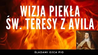 WIZJA PIEKŁA ŚW TERESY Z AVILA  POZNAJ PIEKŁO ABYŚ TAM NIE TRAFIŁ ⚜ ŚLADAMI OJCA PIO [upl. by Inigo]