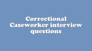 Correctional Caseworker interview questions [upl. by Anailuj997]