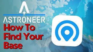 How To Find Your Base In Astroneer [upl. by Cordelie]