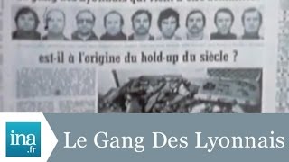 LHistoire du Gang Des Lyonnais  Archive INA [upl. by Hinkel]