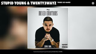 tupid Young amp Twenty3wayz  Tried So Hard Official Audio [upl. by Indira659]