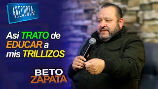 ANÉCDOTA Así TRATO de EDUCAR a mis TRILLIZOS  Beto Zapata [upl. by Nonnaehr]