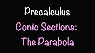 Precalculus Conic SectionsThe Parabola Sections 101 amp 102  Math with Professor V [upl. by Akalam]