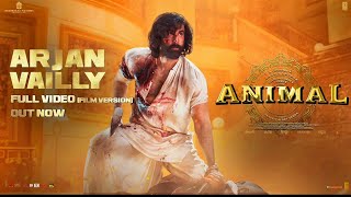 Animal Arjan Vailly Full Video Film Version Ranbir Kapoor SandeepBhupinder BManan  Bhushan K [upl. by Enihpesoj]