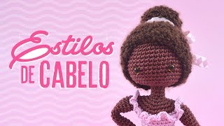 6 ESTILOS DE CABELO PARA AMIGURUMIS [upl. by Henry]