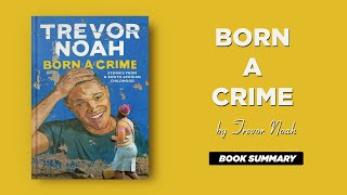 Born A Crime by Trevor Noah  Born A Crime Book Summary [upl. by Ahsiri383]