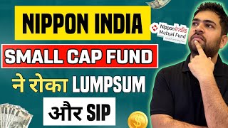 Nippon India Small Cap Fund Restricts Lumpsum and SIP [upl. by Gustav951]