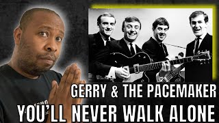 Amazing First Time Hearing  Gerry amp The Pacemaker  You’ll Never Walk Alone Reaction [upl. by Nannahs]