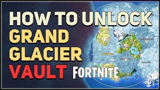 How to unlock Grand Glacier Vault Fortnite [upl. by Crofton]