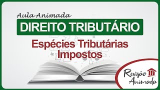 Espécies Tributárias  Imposto  Aula de Direito Tributário [upl. by Ras26]