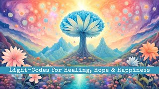 5D LIGHTCODES for HEALING HOPE amp HAPPINESS Ambient New Age Dream Pop Music amp LightLanugage Mantra [upl. by Orme]