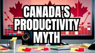 The Illusion of Canada Productivity [upl. by Llerud]