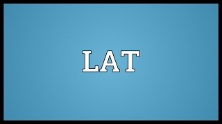 LAT Meaning [upl. by Laersi]