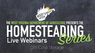 WV Grown Homesteading Webinar SeriesDIY Cold Storage [upl. by Latsyk10]