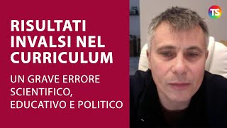 Risultati Invalsi nel curriculum un grave errore scientifico educativo e politico [upl. by Hamo]