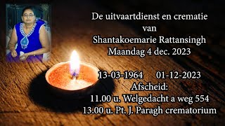 De uitvaartdienst en crematie van Shantakoemarie Rattansingh Maandag 4 dec 2023 [upl. by Reivad]