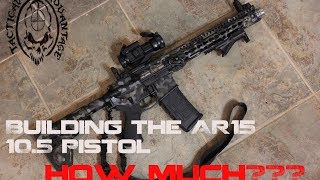 Building a Custom 105 AR15 Pistol How much did it cost [upl. by Einoj551]