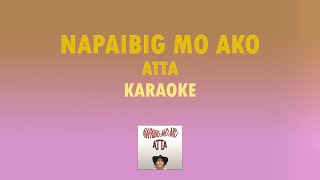 Napaibig mo ako  Atta KARAOKE [upl. by Nekial]