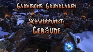 Warlords of Draenor  Garnison Grundlagen Guide  Schwerpunkt Gebäude [upl. by Willey]