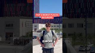 TOP 3 WORST PLACES IN EUROPE 🌍👎 [upl. by Ennahgem]