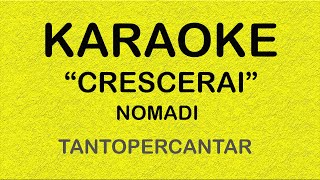 CRESCERAI Nomadi KARAOKE [upl. by Rukna]