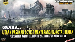 URAA SEMANGAT PASUKAN SOVIET MENGHANCURKAN BERLIN DAN DETIK KEMATIAN HITL3R [upl. by Ayar283]