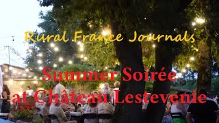 Rural France Journals Episode 179 Summer Soirée at Château Lestevenie [upl. by Durston]