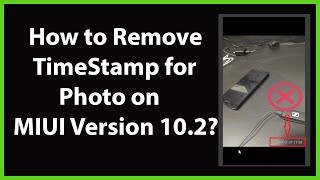 How to Remove TimeStamp for Photo in Camera on MIUI Version 102 [upl. by Llebana]