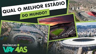 QUAL O MELHOR ESTÁDIO DO MUNDO  POLÊMICAS VAZIAS 375 [upl. by Okoy]