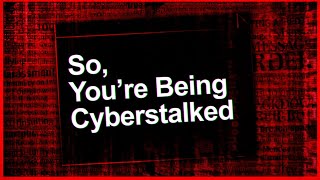 So Youre Being Cyberstalked  The Most Unsettling Stalking Stories [upl. by Macey865]