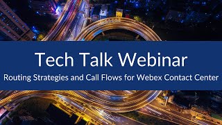 Routing Strategies and Call Flows for Webex Contact Center [upl. by Derfiniw]