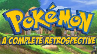 Pokemon  A Complete Retrospective [upl. by Audras]