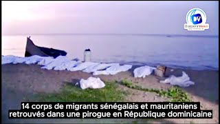 14 corps de migrants sénégalais et mauritaniens retrouvés dans une pirogue en République Dominicaine [upl. by Maggee]