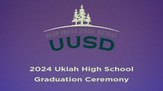 2024 Ukiah High School Graduation [upl. by Imoyik]