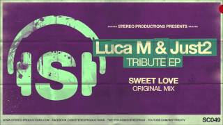 Luca M amp JUST2  Sweet Love Original Mix [upl. by Chloras]