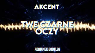 Akcent  Twe czarne oczy Adrianek BOOTLEG [upl. by Ellehcyt581]