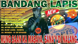 BANDANG LAPIS Best Songs on Wish 1075 Playlist 2024  KUNG SAAN KA MASAYA SANAY DI NALANG [upl. by Hazem459]