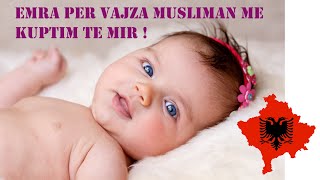 Emra me Kuptim te mir dhe musliman per Vajza Shikoni Top Emra Musliman amp Modern per Qika 23 [upl. by Audrey554]