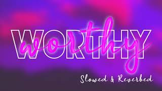 Worthy  Elevation Worship  Slowed and Reverb [upl. by Salomon]