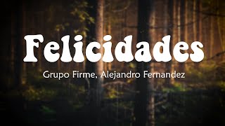 Grupo Firme  Alejandro Fernandez  Felicidades LetraLyrics [upl. by Aek]