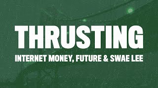 Internet Money  Thrusting Lyrics ft Future amp Swae Lee [upl. by Clarie674]