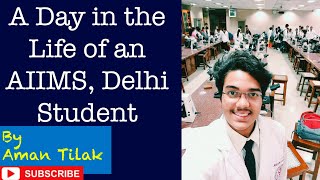 A Day in the Life of an AIIMS Delhi Student  by Aman Tilak AIR 33 AIIMS [upl. by Letnoj75]