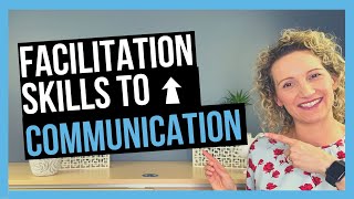 Facilitation Skills That Foster Communication [upl. by Atila186]