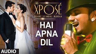 Hai Apna Dil l Full Audio Song  The Xpose l Himesh Reshammiya Yo Yo Honey Singh [upl. by Alano931]