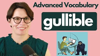 Advanced Vocabulary  GULLIBLE  INTERACTIVE ENGLISH  ADVANCED ENGLISH [upl. by Floris960]