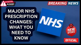 Major NHS Prescription Changes What You Need to Know [upl. by Scherle147]