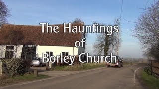 THE GHOSTS AND HAUNTINGS OF BORLEY CHURCH [upl. by Hadias623]